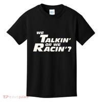 Fast Car Quote We Talkin Or We Racin Kids T-Shirt thumb 0