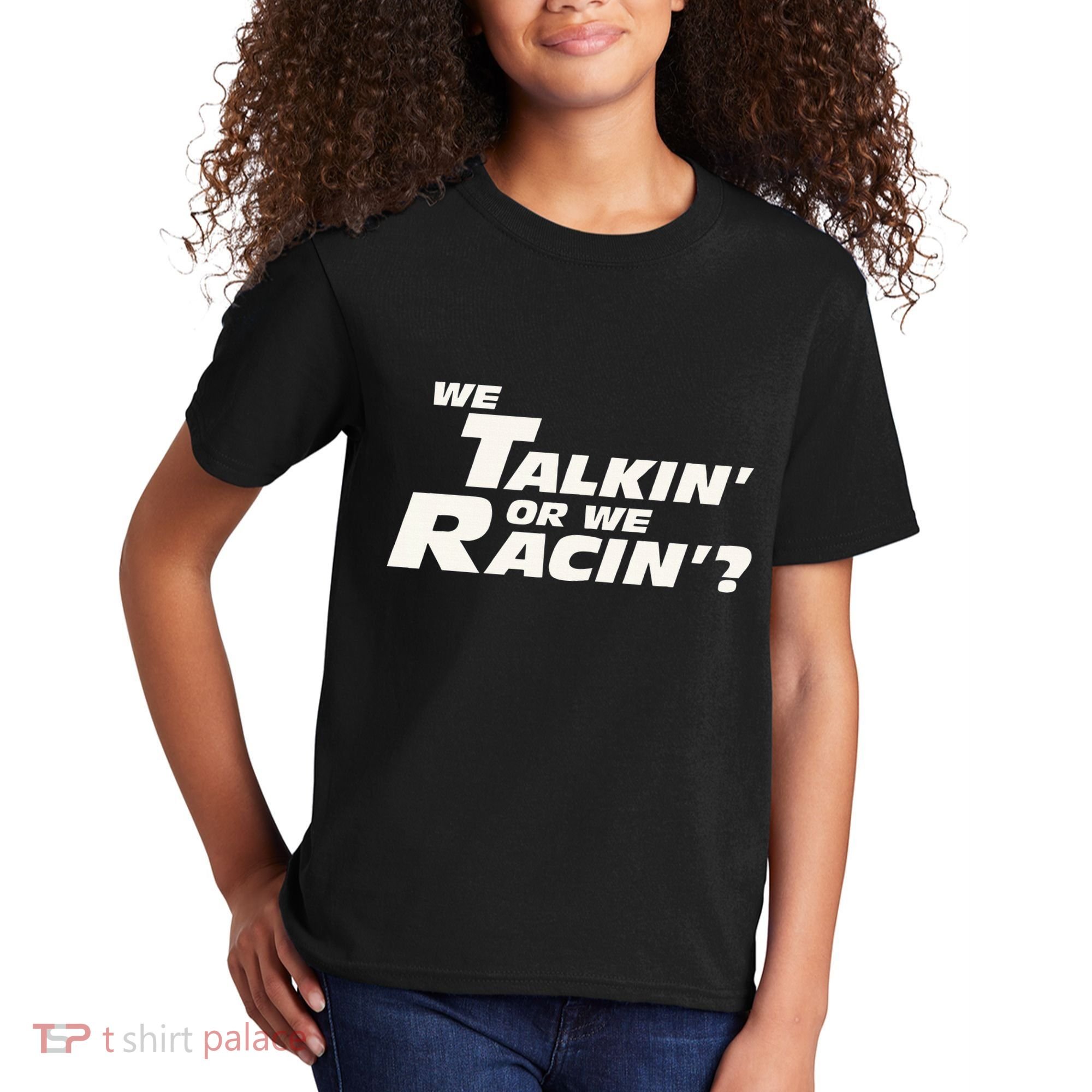 Fast Car Quote We Talkin Or We Racin Kids T-Shirt