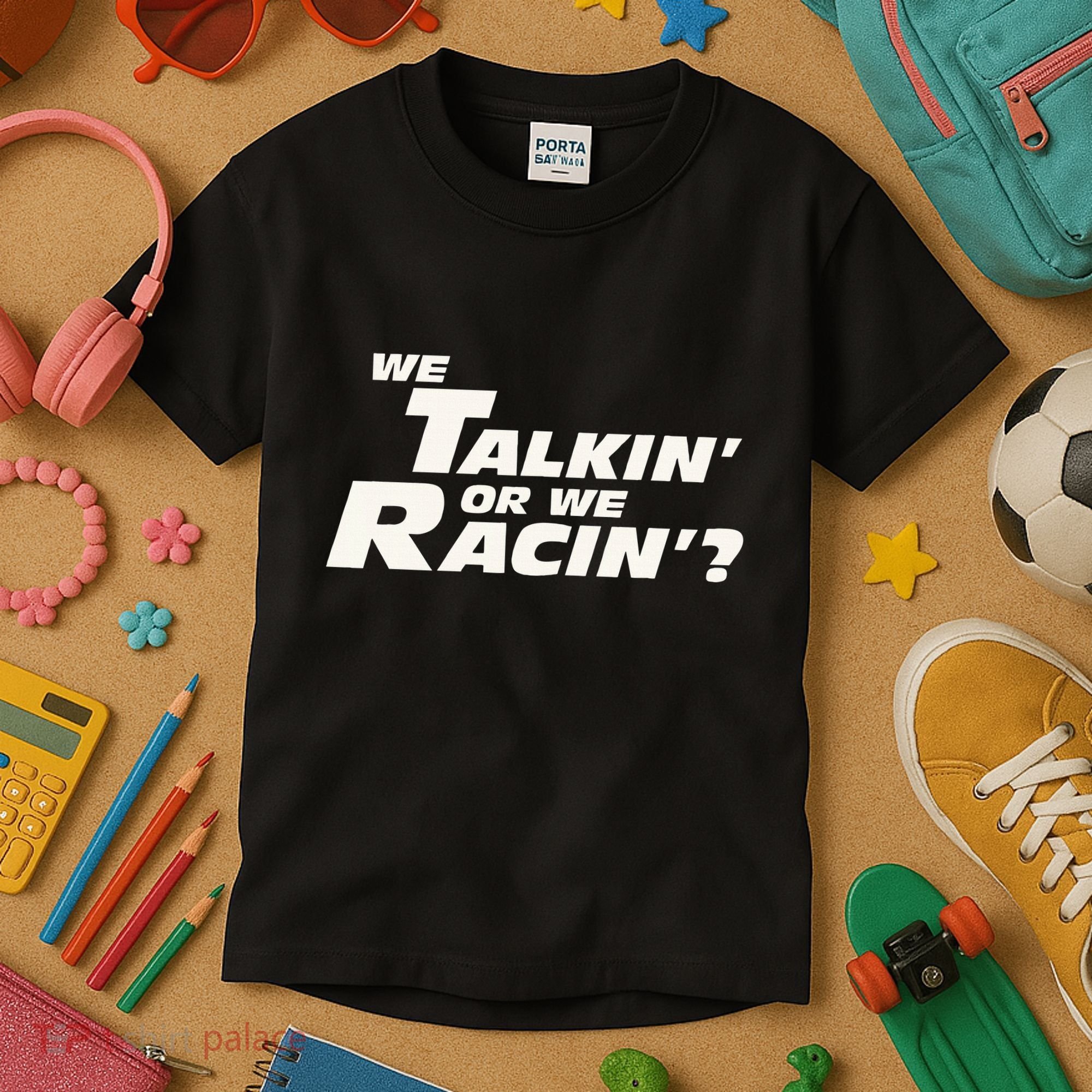 Fast Car Quote We Talkin Or We Racin Kids T-Shirt