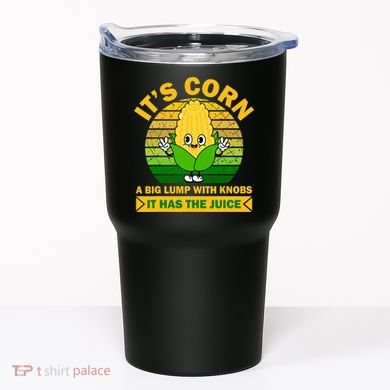 Funny Corn Retro Vintage It Has The Juice It’s Corn Tumbler