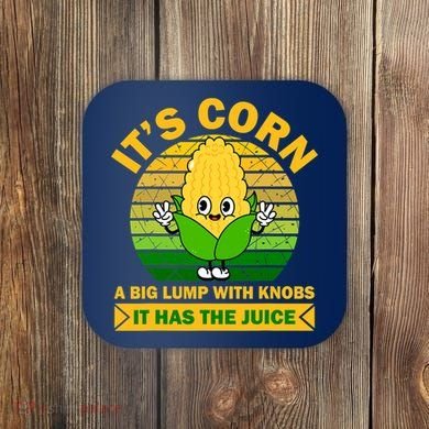 Funny Corn Retro Vintage It Has The Juice It’s Corn Coaster