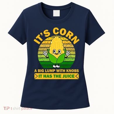 Funny Corn Retro Vintage It Has The Juice It’s Corn Women's T-Shirt
