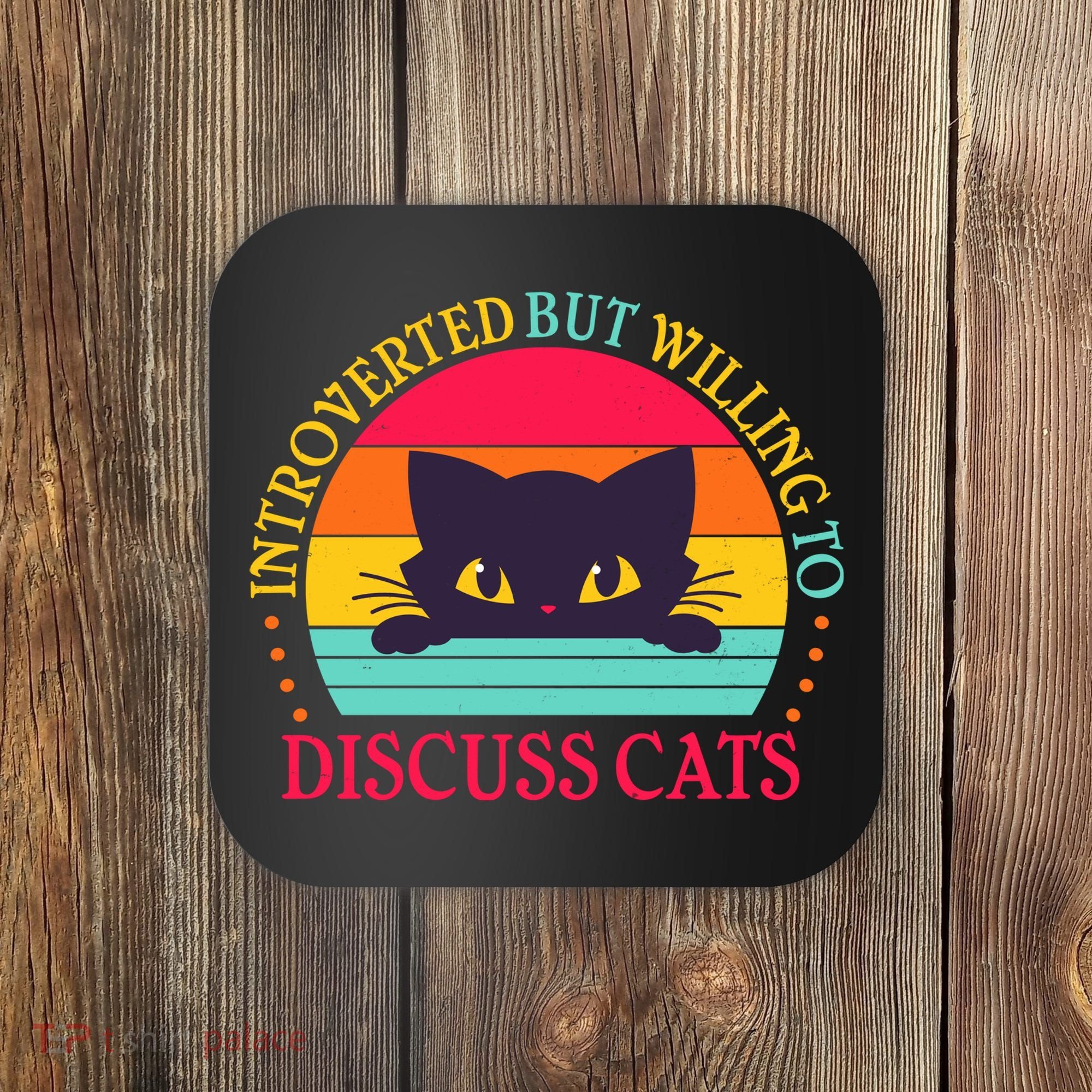 Funny Cute Retro Introverted But Willing To Discuss Cats Coaster