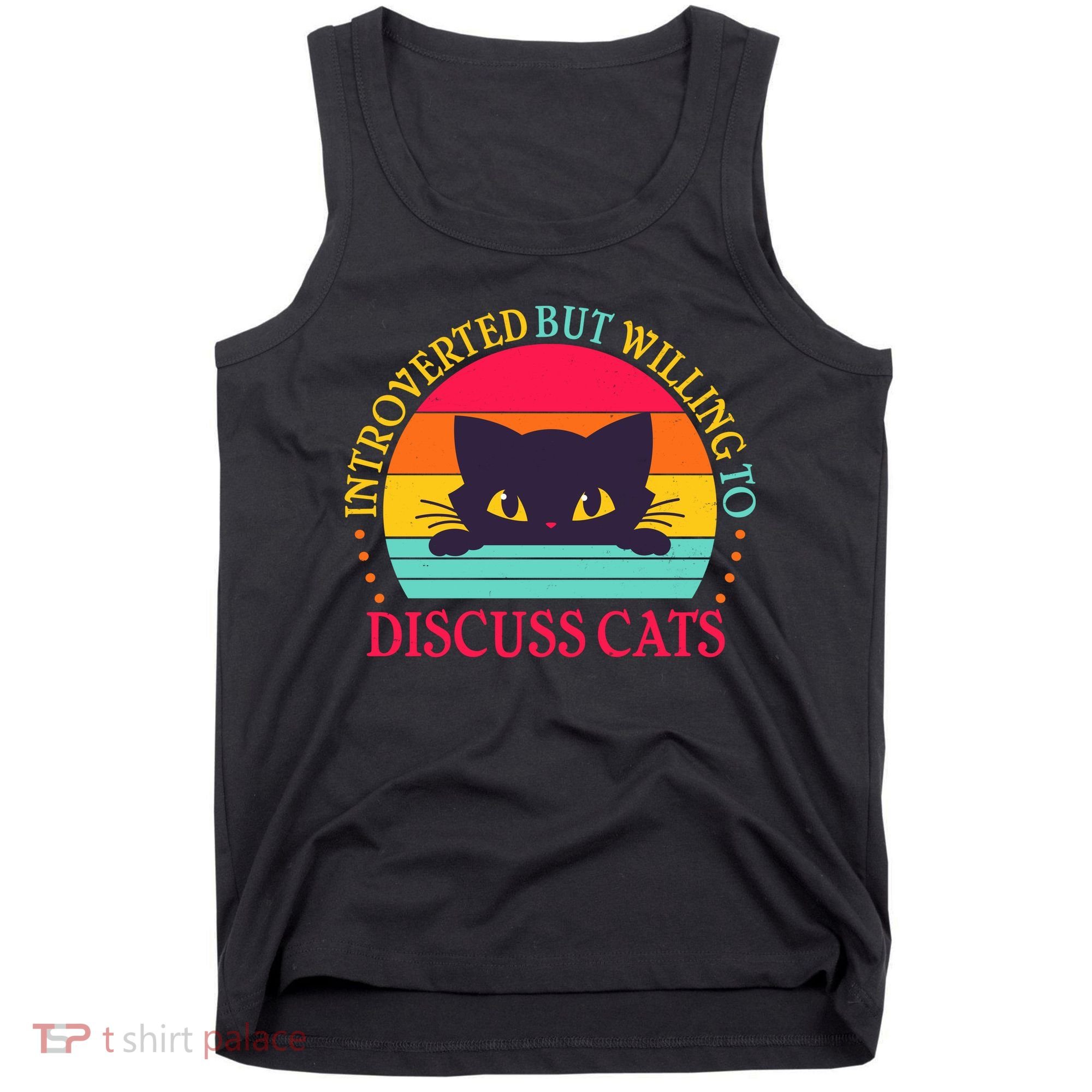 Funny Cute Retro Introverted But Willing To Discuss Cats Tank Top
