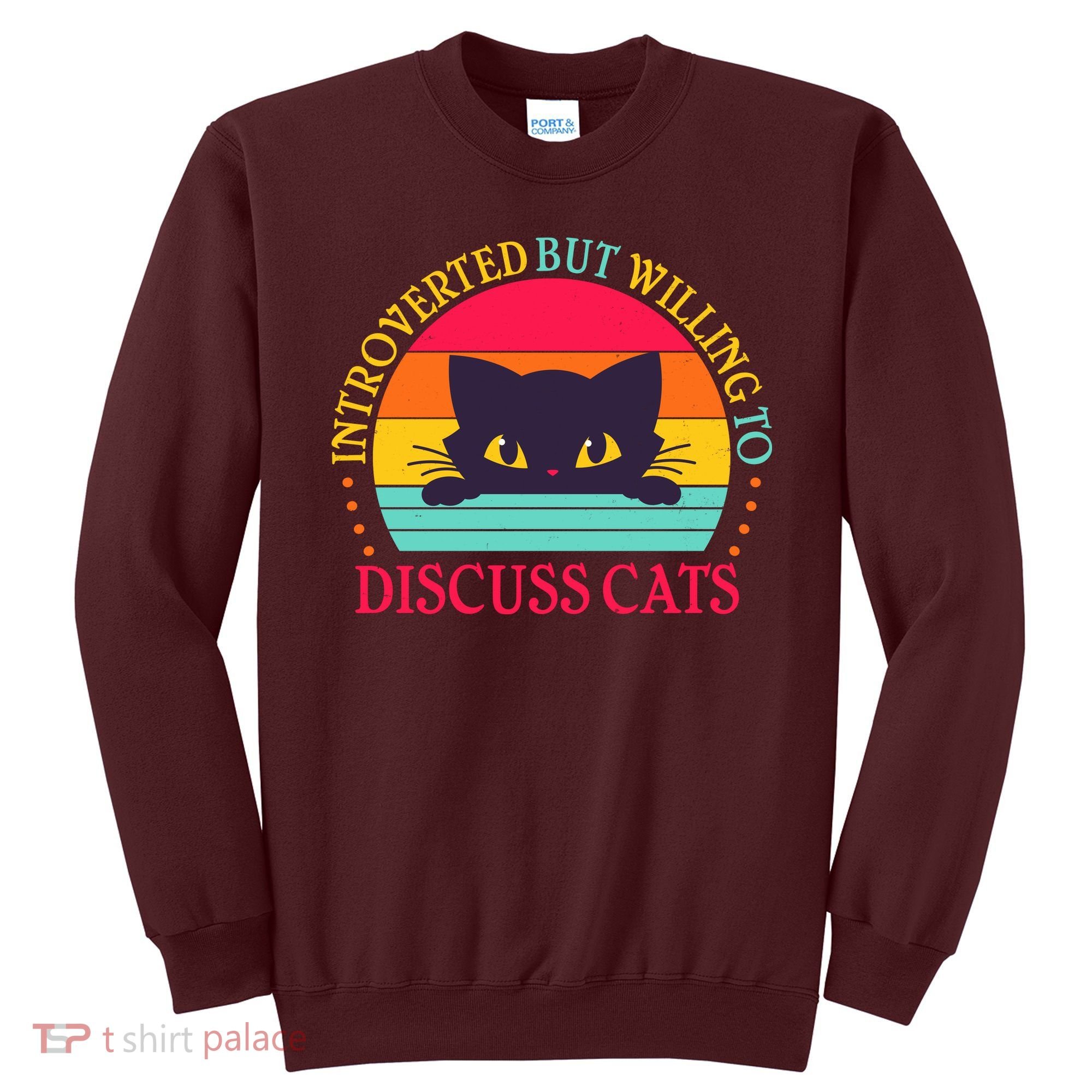 Funny Cute Retro Introverted But Willing To Discuss Cats Sweatshirt