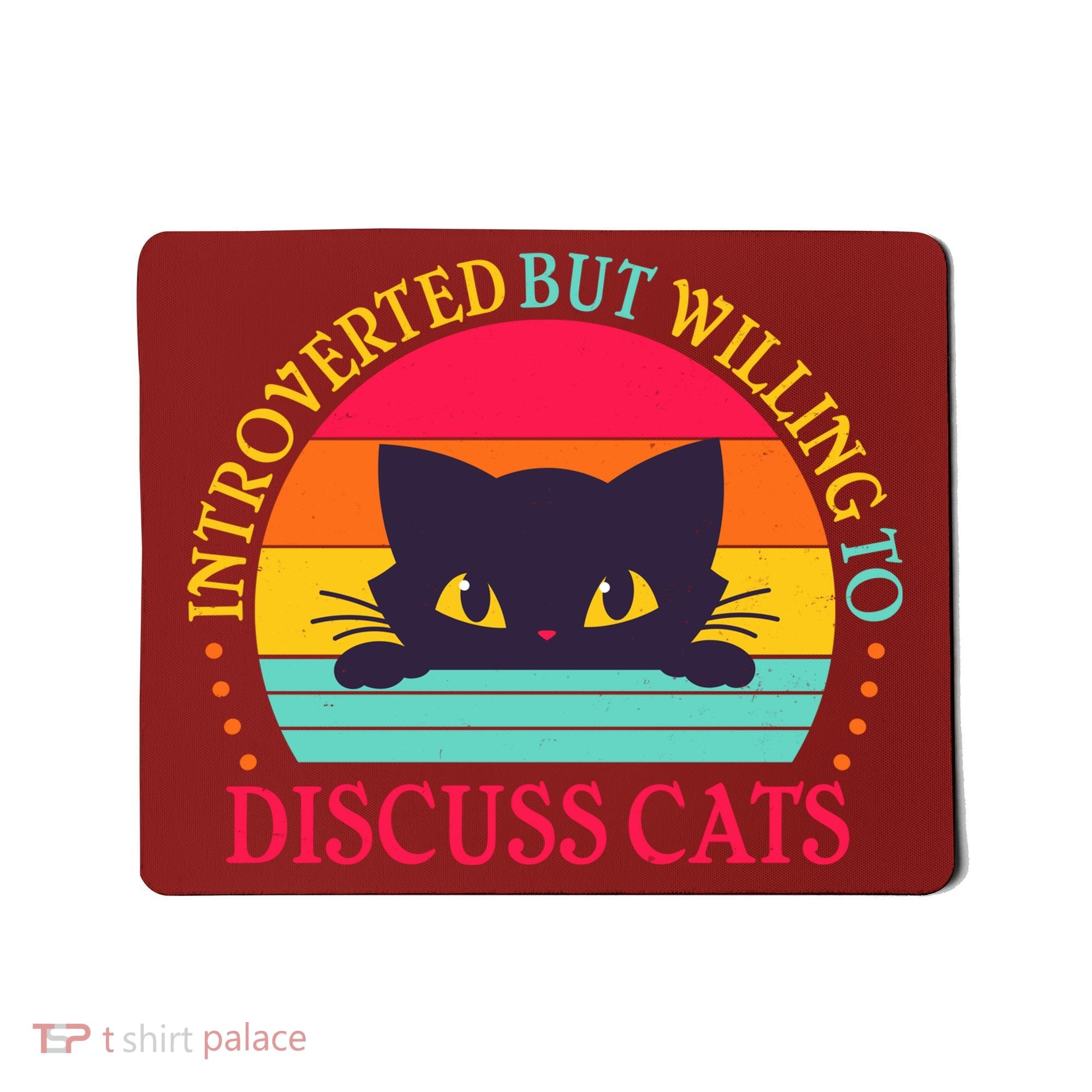 Funny Cute Retro Introverted But Willing To Discuss Cats Mousepad