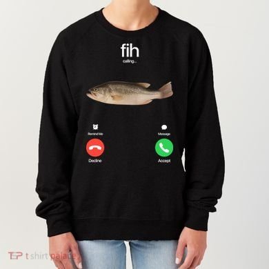 Fih Calling Remind Me Message Decline Accept Phone Call Fish Women's Sweatshirt