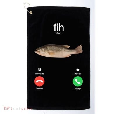 Fih Calling Remind Me Message Decline Accept Phone Call Fish Golf Towel