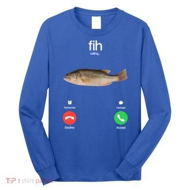 Fih Calling Remind Me Message Decline Accept Phone Call Fish Long Sleeve Shirt