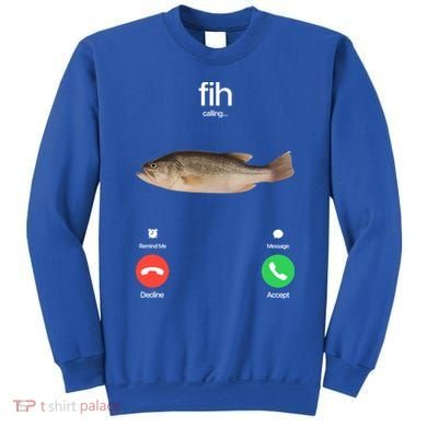 Fih Calling Remind Me Message Decline Accept Phone Call Fish Sweatshirt