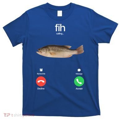 Fih Calling Remind Me Message Decline Accept Phone Call Fish T-Shirt