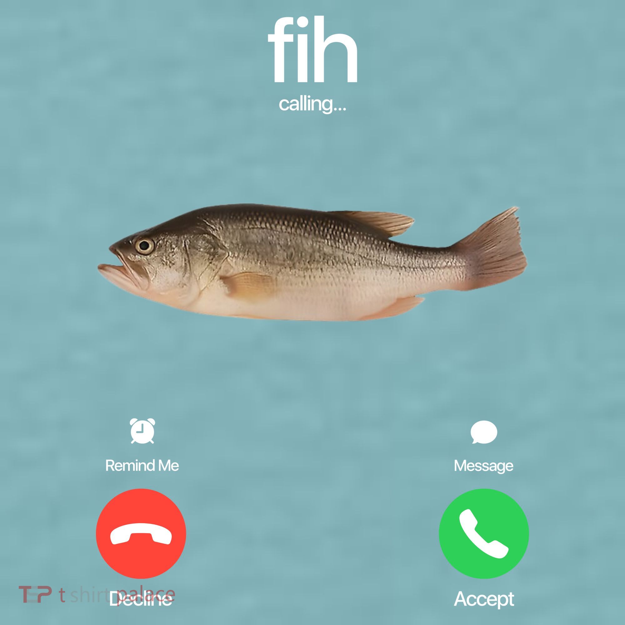 Fih Calling Remind Me Message Decline Accept Phone Call Fish Sueded Cloud Jersey T-Shirt