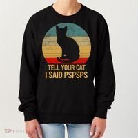Funny Cat Retro Funny Gift For Tell Your Cat I Said Pspsps Women's Sweatshirt thumb 0