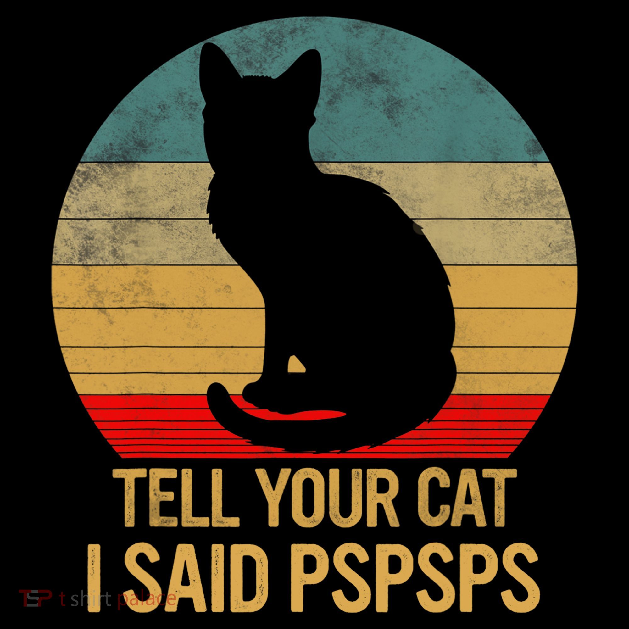 Funny Cat Retro Funny Gift For Tell Your Cat I Said Pspsps Coffee Mug