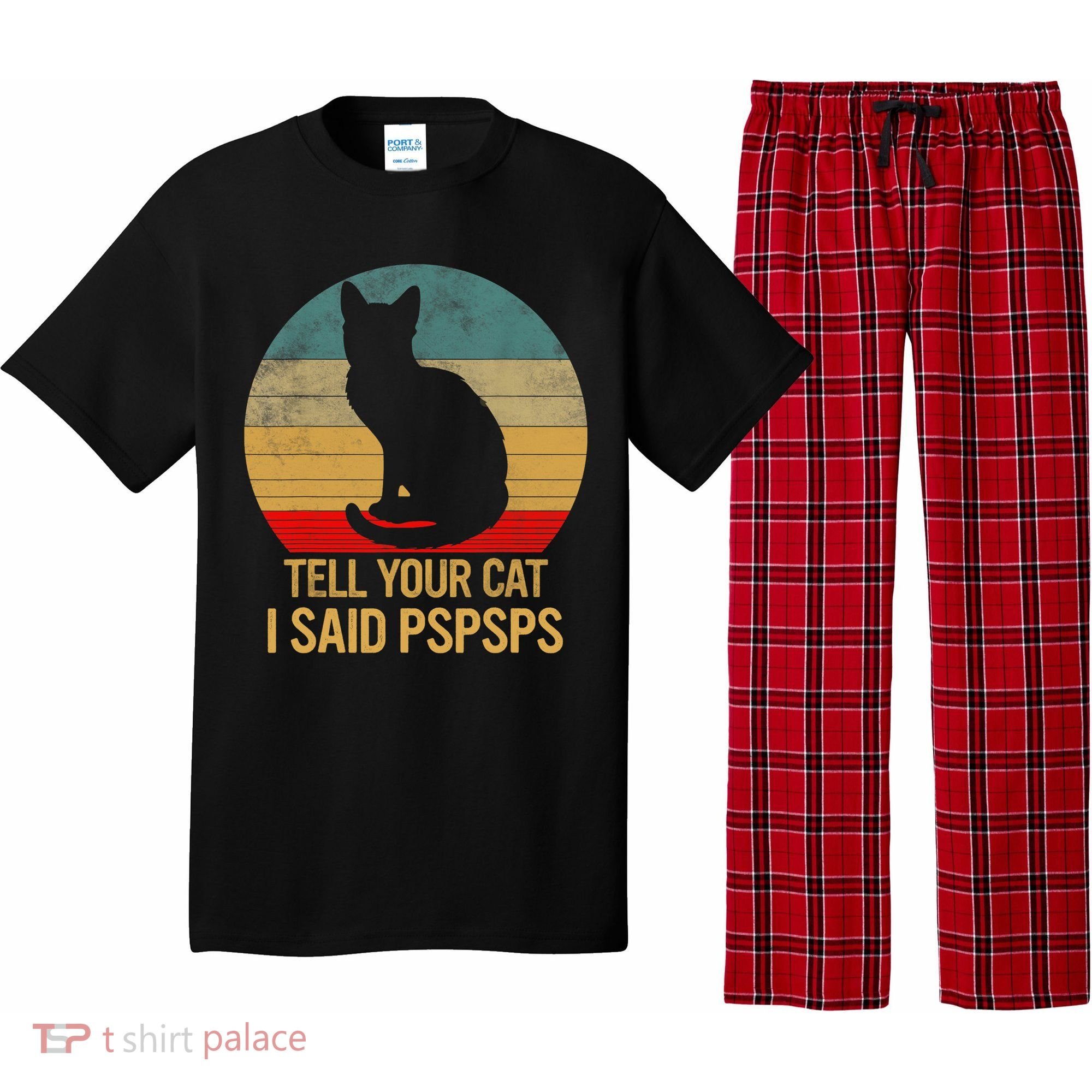 Funny Cat Retro Funny Gift For Tell Your Cat I Said Pspsps Pajama Set