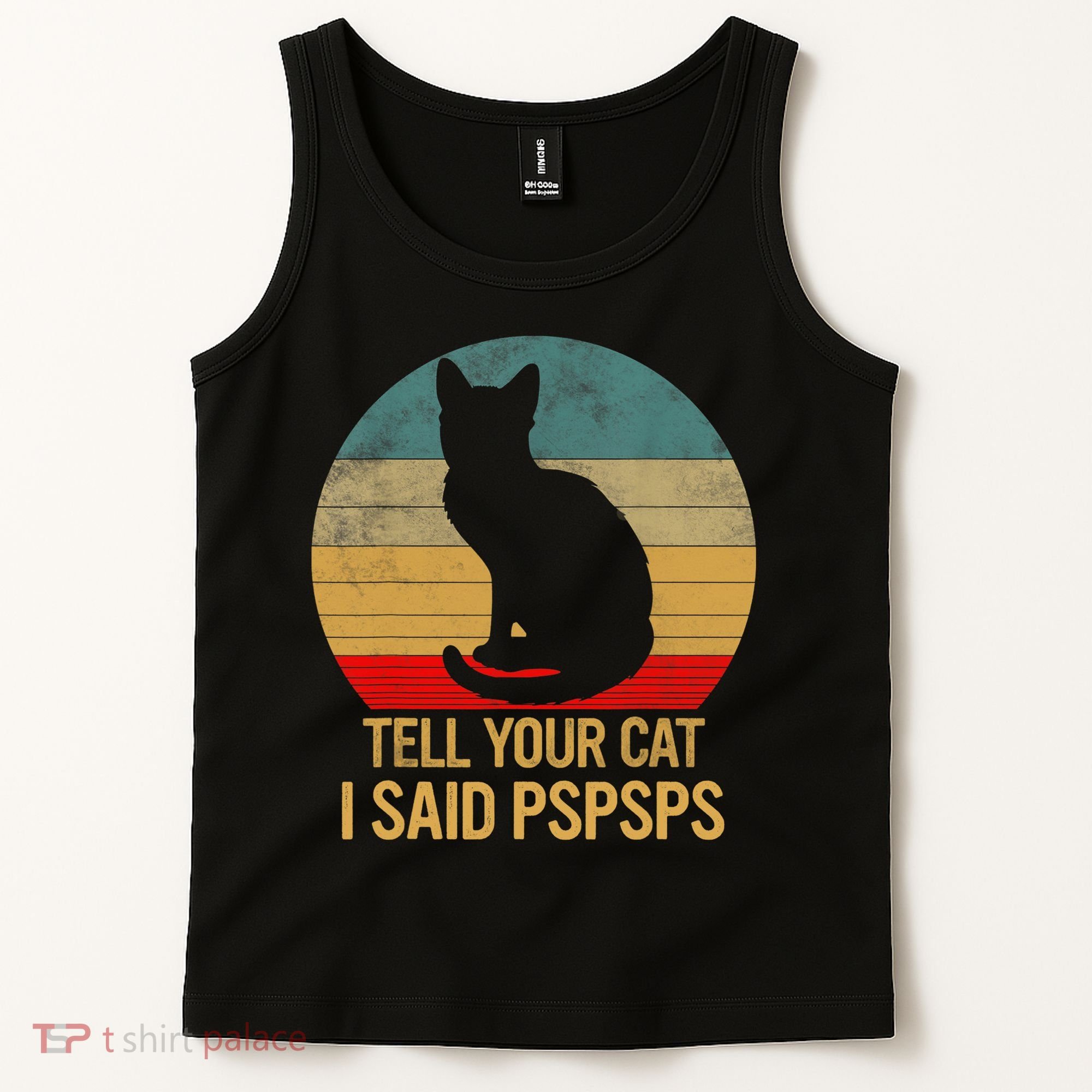 Funny Cat Retro Funny Gift For Tell Your Cat I Said Pspsps Tank Top