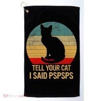Funny Cat Retro Funny Gift For Tell Your Cat I Said Pspsps Golf Towel thumb 0