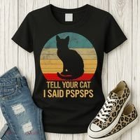 Funny Cat Retro Funny Gift For Tell Your Cat I Said Pspsps Women's T-Shirt thumb 3
