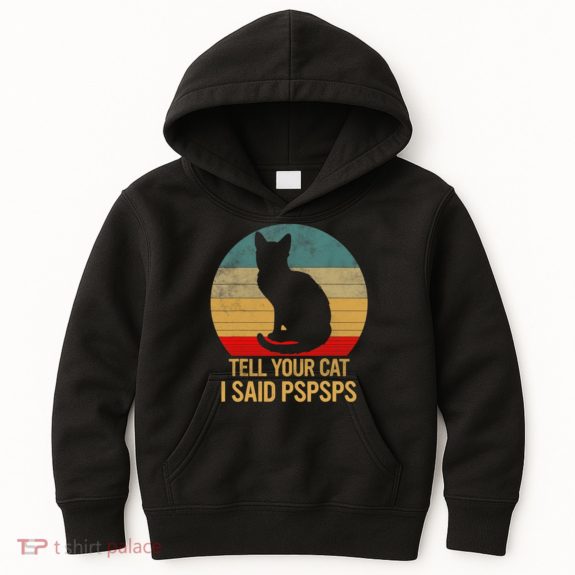 Funny Cat Retro Funny Gift For Tell Your Cat I Said Pspsps Kids Hoodie