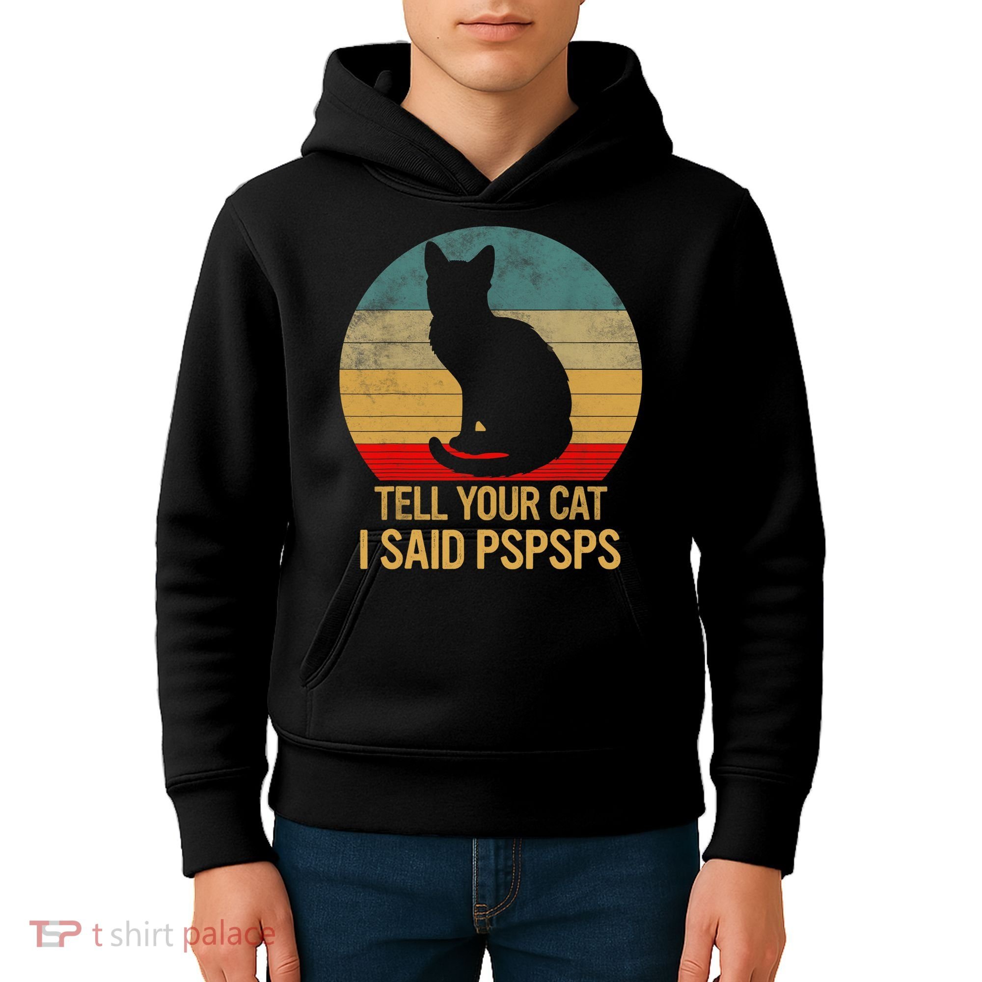 Funny Cat Retro Funny Gift For Tell Your Cat I Said Pspsps Kids Hoodie