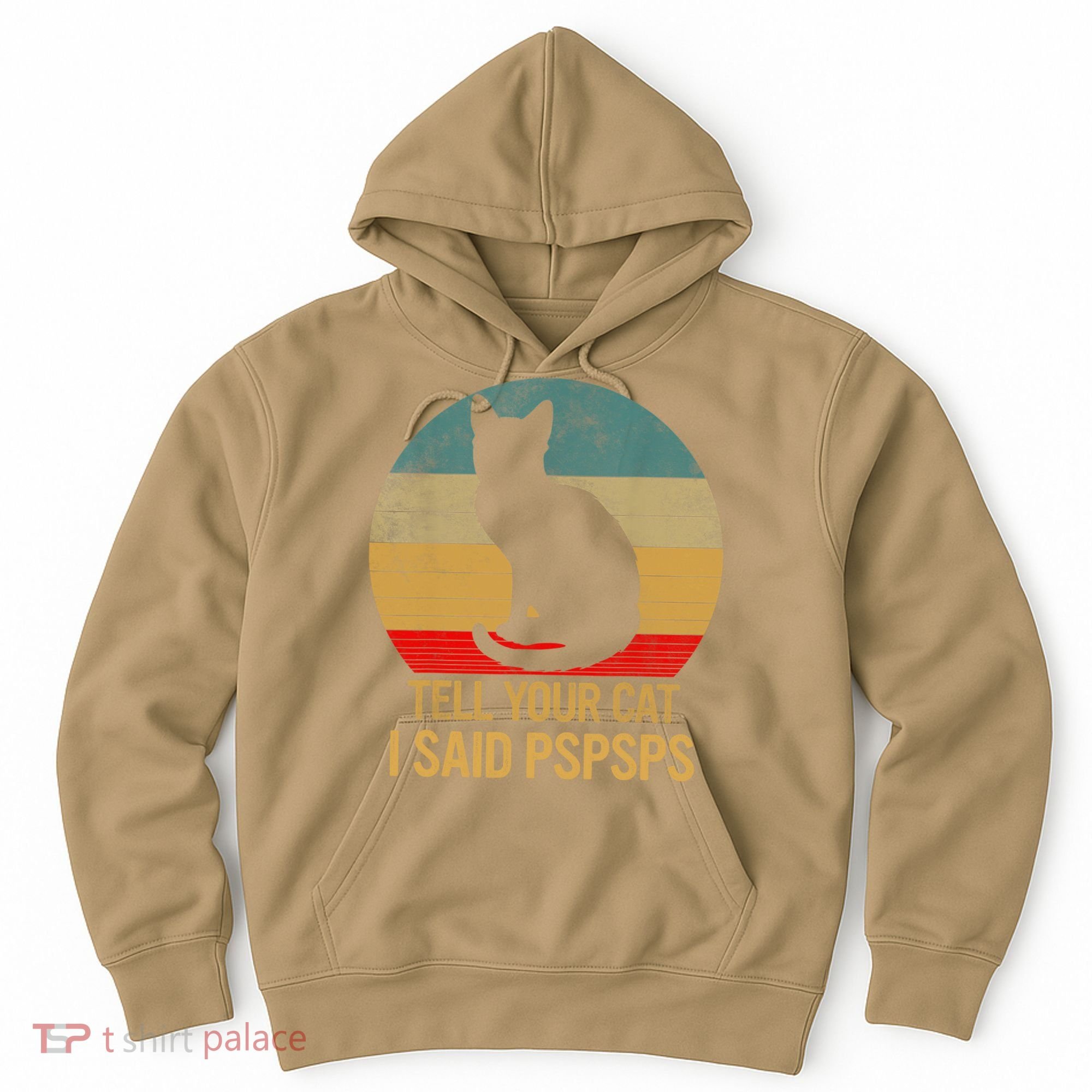 Funny Cat Retro Funny Gift For Tell Your Cat I Said Pspsps Hoodie
