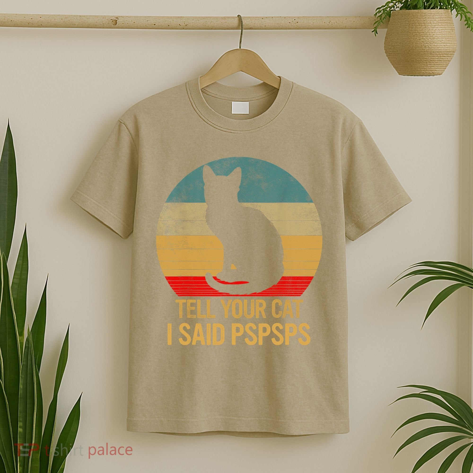 Funny Cat Retro Funny Gift For Tell Your Cat I Said Pspsps T-Shirt