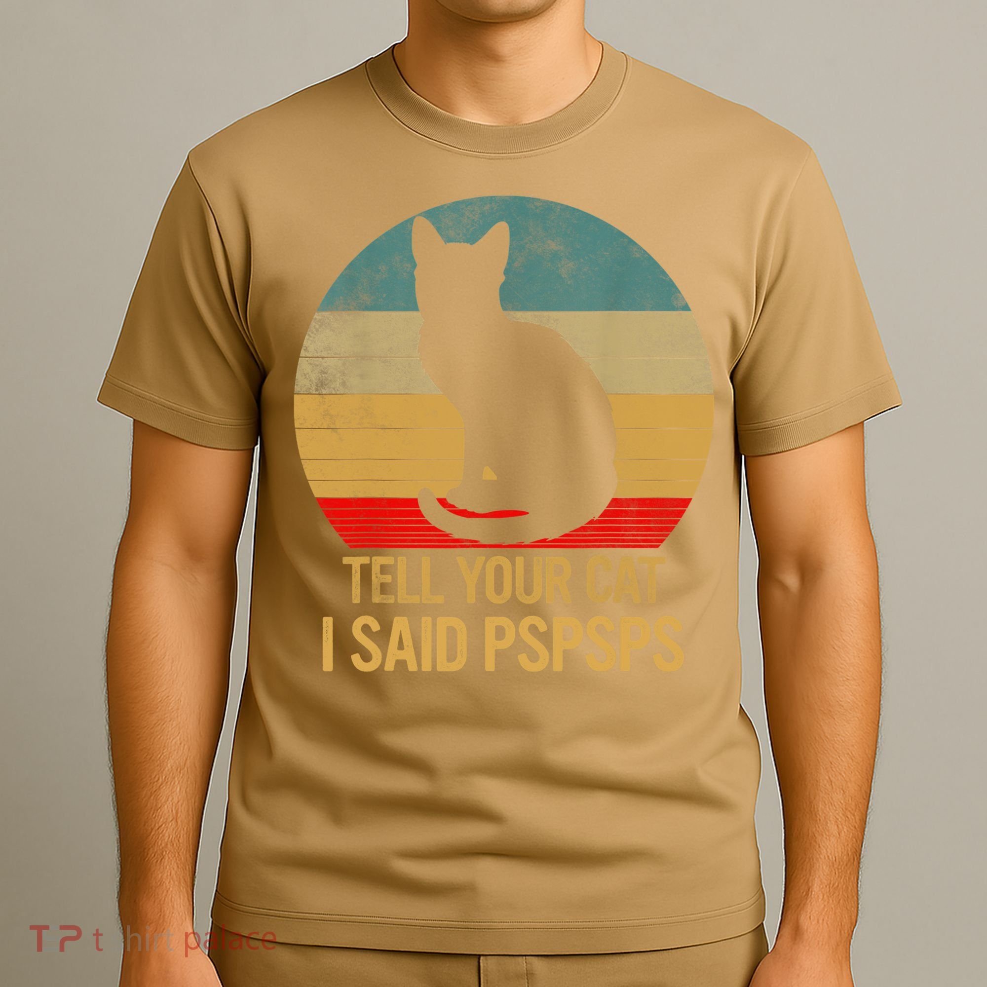 Funny Cat Retro Funny Gift For Tell Your Cat I Said Pspsps T-Shirt