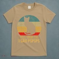 Funny Cat Retro Funny Gift For Tell Your Cat I Said Pspsps T-Shirt thumb 5