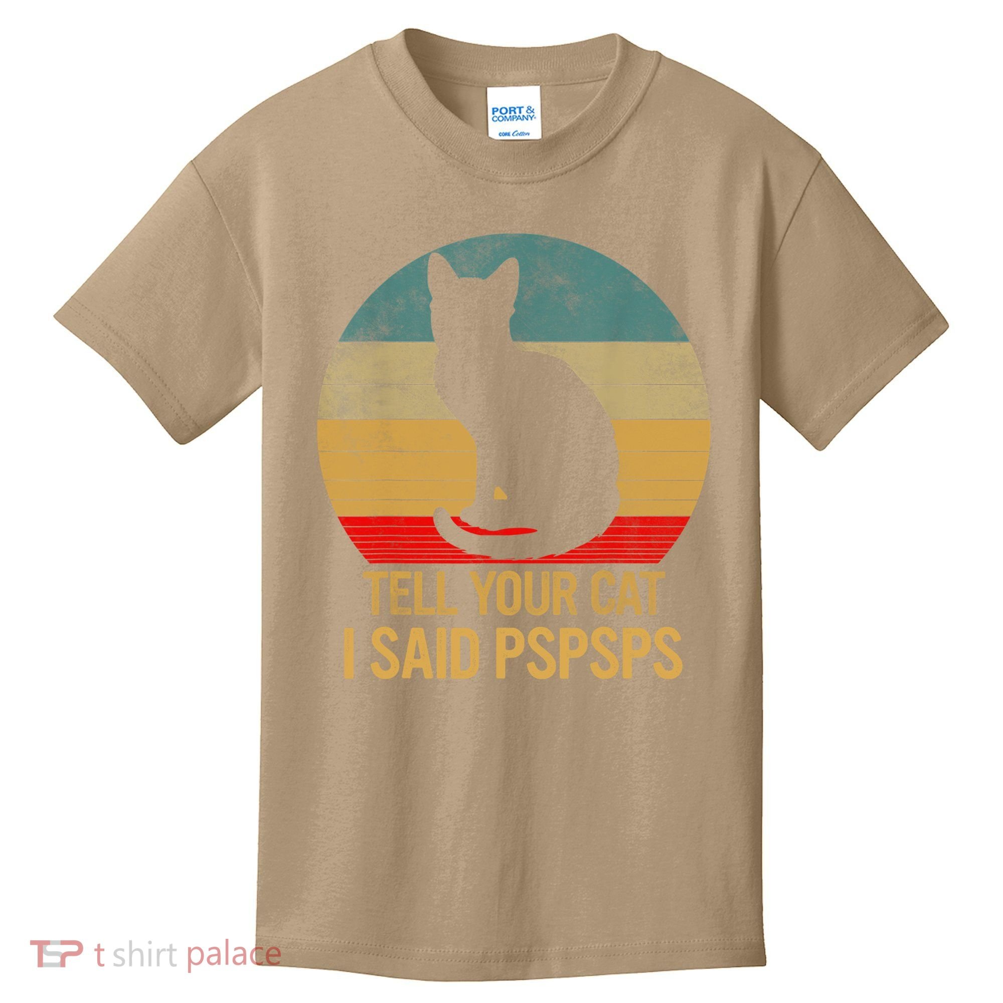 Funny Cat Retro Funny Gift For Tell Your Cat I Said Pspsps Kids T-Shirt