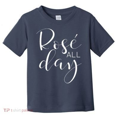 Funny Cute Rose All Day Wine Lover Gift Toddler T-Shirt