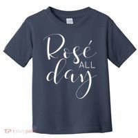 Funny Cute Rose All Day Wine Lover Gift Toddler T-Shirt thumb 0