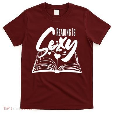 Funny Cute Reading Is Sexy Book Lover T-Shirt