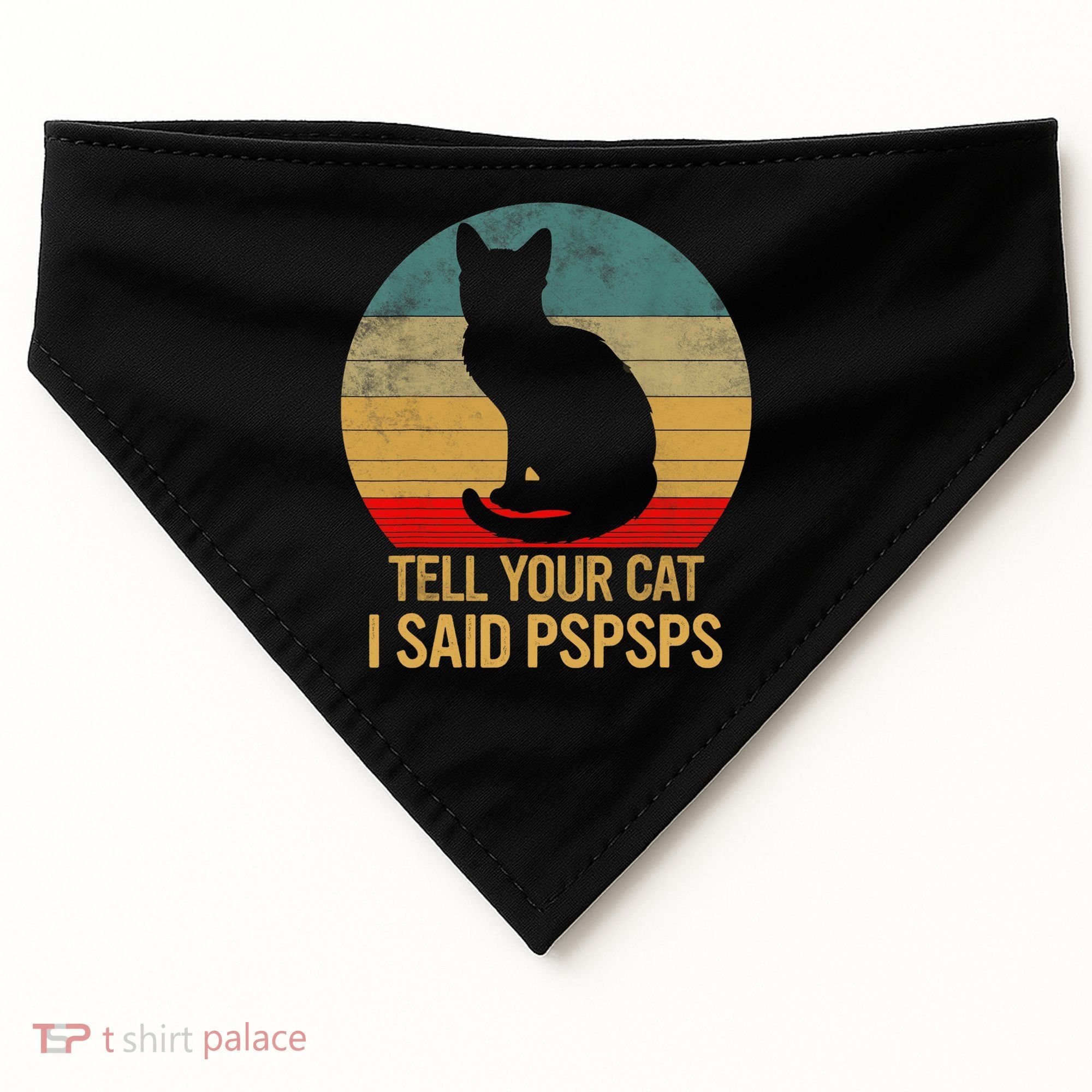 Funny Cat Retro Funny Gift For Tell Your Cat I Said Pspsps USA-Made Doggie Bandana