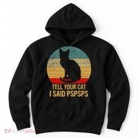 Funny Cat Retro Funny Gift For Tell Your Cat I Said Pspsps Hoodie thumb 0