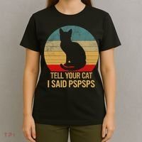 Funny Cat Retro Funny Gift For Tell Your Cat I Said Pspsps T-Shirt thumb 4