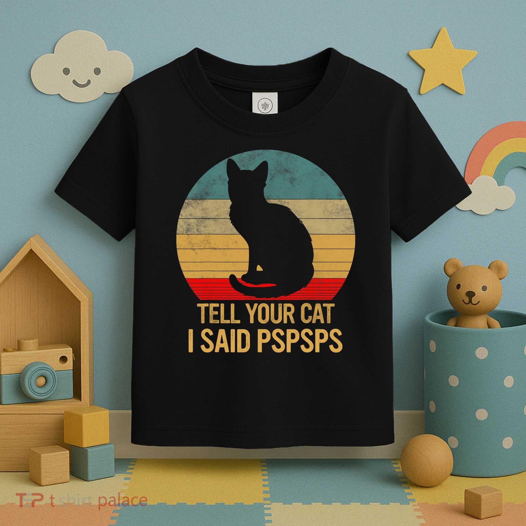 Funny Cat Retro Funny Gift For Tell Your Cat I Said Pspsps Toddler T-Shirt