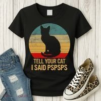 Funny Cat Retro Funny Gift For Tell Your Cat I Said Pspsps Women's T-Shirt thumb 3
