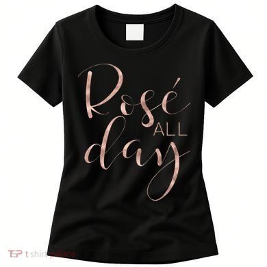 Funny & Cute Rose All Day Wine Lover & Gift G002016 Women's T-Shirt