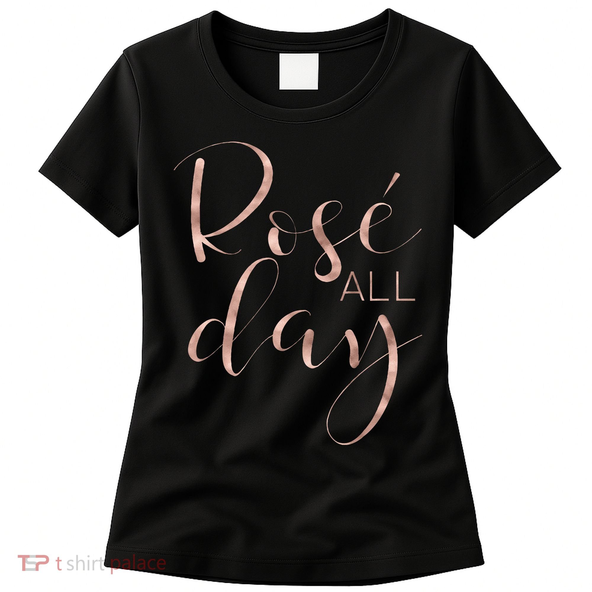 Funny & Cute Rose All Day Wine Lover & Gift G002016 Women's T-Shirt