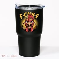 F-Caw-F Chicken Rooster Tumbler thumb 0