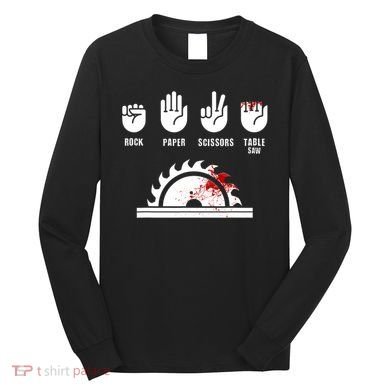 Funny Carpenter Rock Paper Scissors Table Saw Long Sleeve Shirt