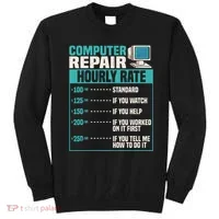 Funny Computer Repair Hourly Rate Sweatshirt thumb 0
