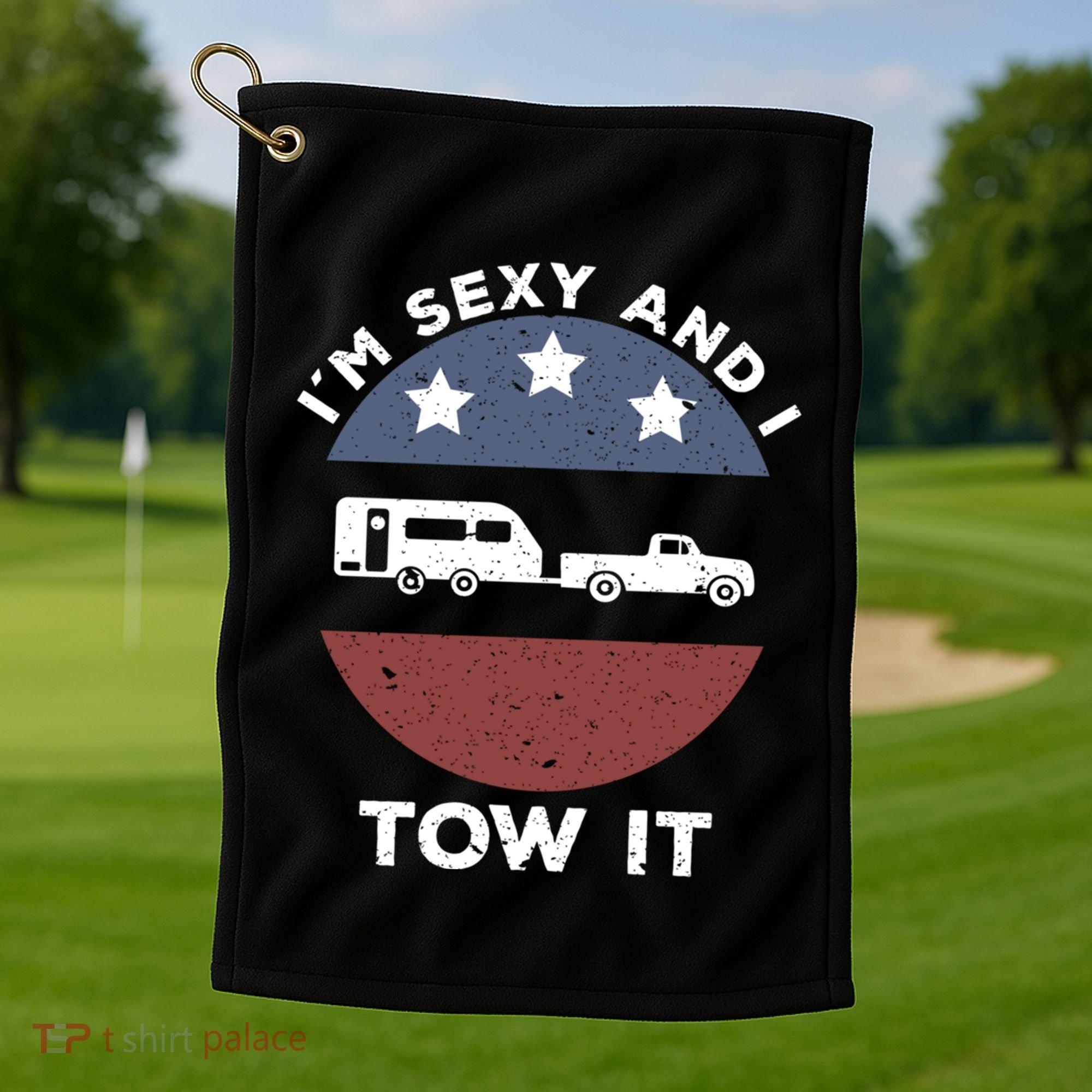 Funny Camping Rv Im Sexy And I Tow It Gift Golf Towel