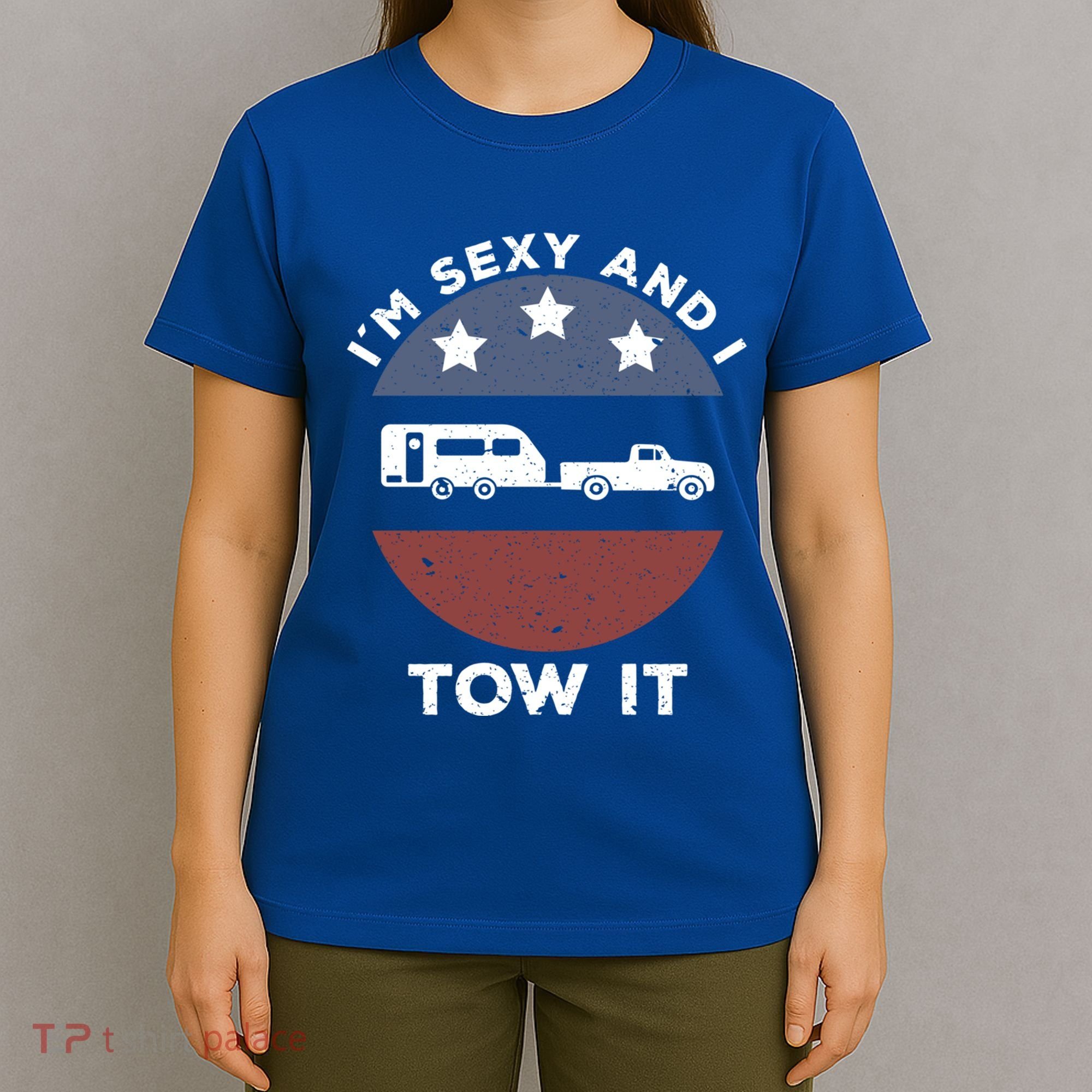 Funny Camping Rv Im Sexy And I Tow It Gift T-Shirt