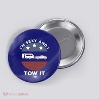 Funny Camping Rv Im Sexy And I Tow It Gift Button thumb 0