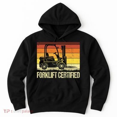 Forklift Certified Retro Forklift Operator Forklift Driver Hoodie