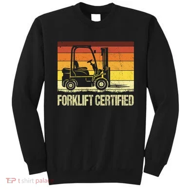 Forklift Certified Retro Forklift Operator Forklift Driver Sweatshirt