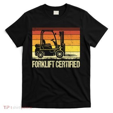 Forklift Certified Retro Forklift Operator Forklift Driver T-Shirt