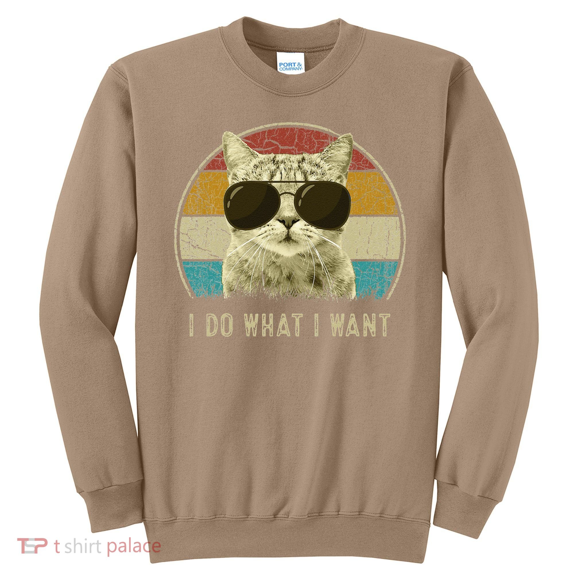 Funny Cat Retro Cats Lover I Do What I Want Sweatshirt