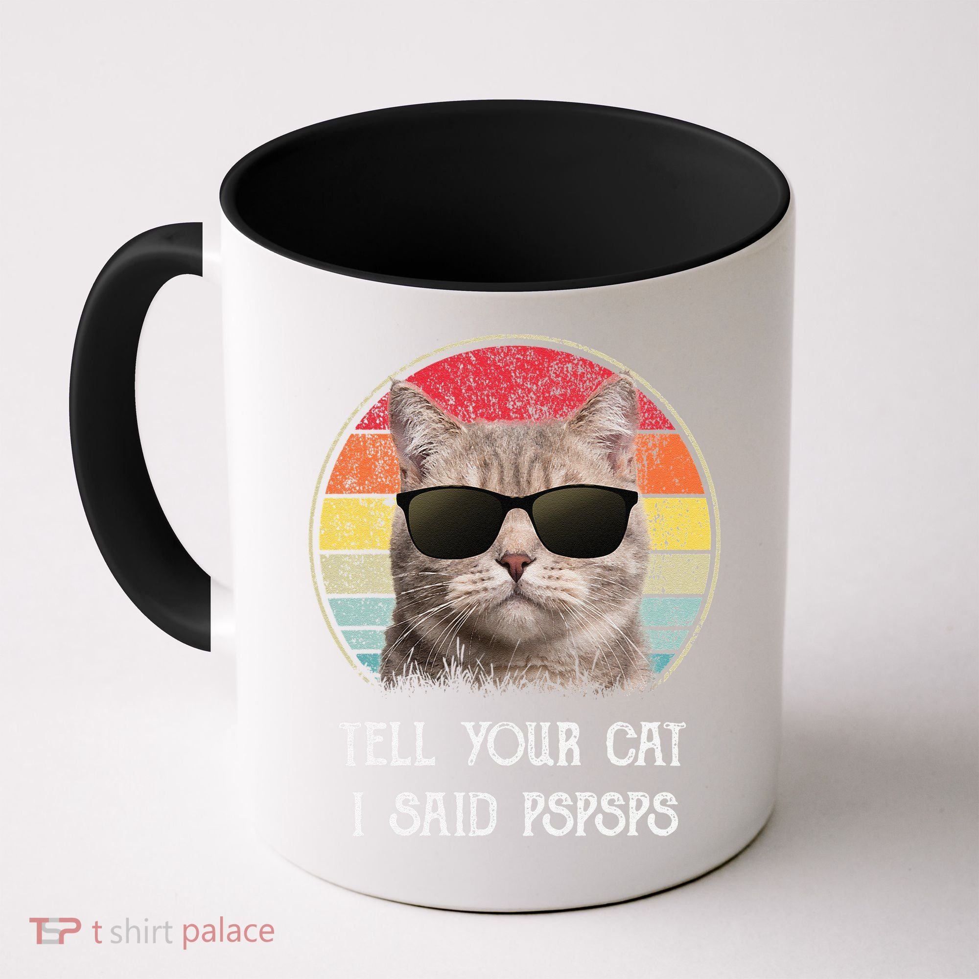 Funny Cat Retro Tell Your Cat I Said Pspsps Coffee Mug